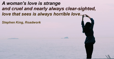 A woman's love is strange and cruel and nearly