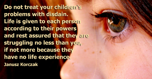 Do not treat your children's problems with disdain